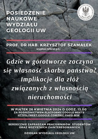 plakat – Posiedzenie Naukowe Wydziału Geologii w dniu 26.04.2024